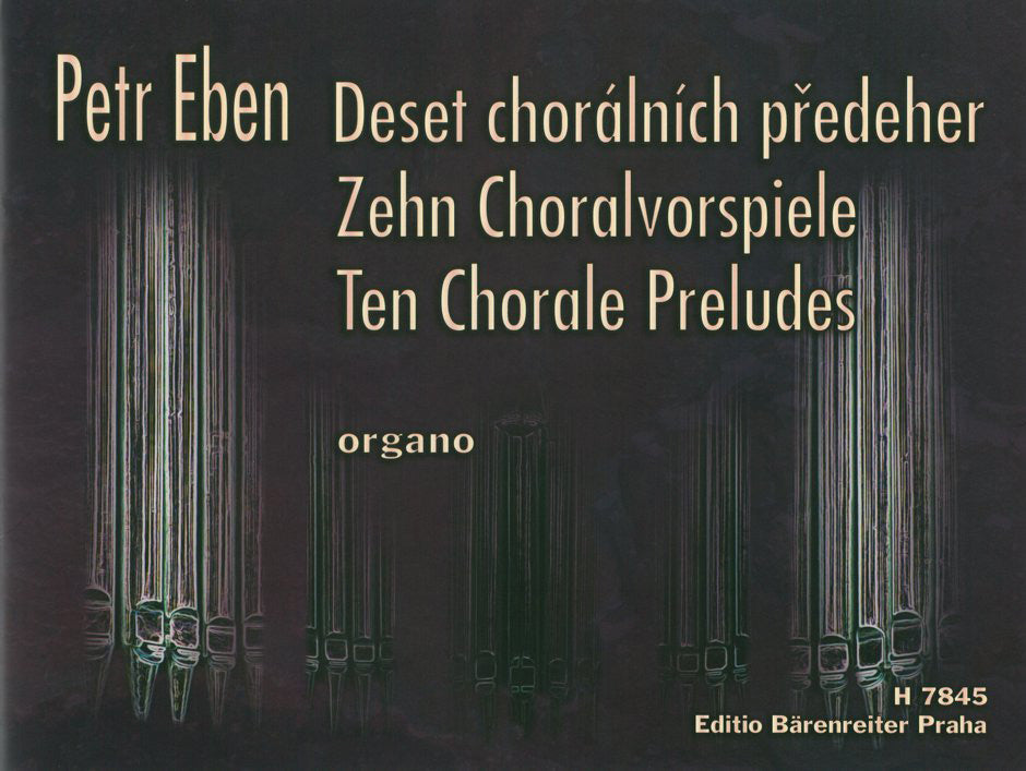 Eben: Ten Chorale Preludes, Overtures for Organ