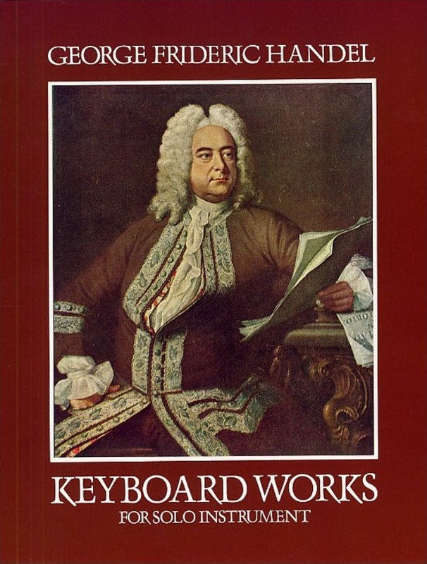 Handel Composing Instruments Handel: Keyboard Works for Solo Instrument