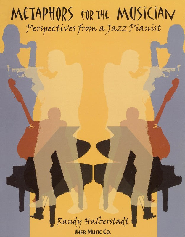 Metaphors for the Musician - Perspectives from a Jazz Pianist