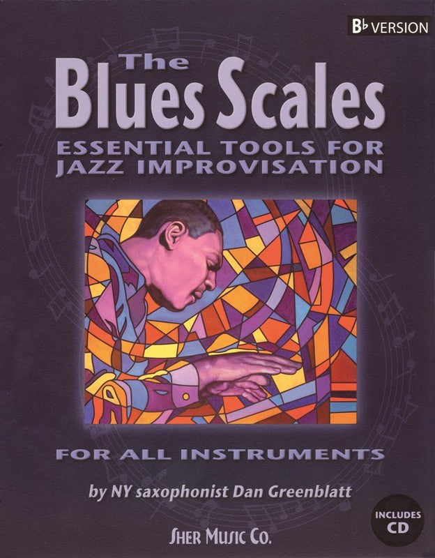 The Blues Scales - Essential Tools for Jazz Improvisation - B Flat Edition with CD