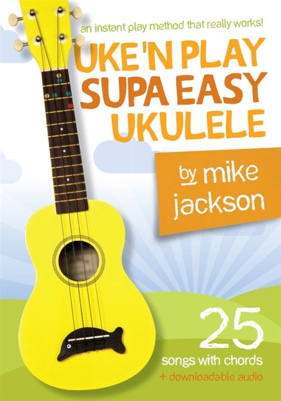 Mike Jackson: Uke'n Play Supa Easy Ukulele