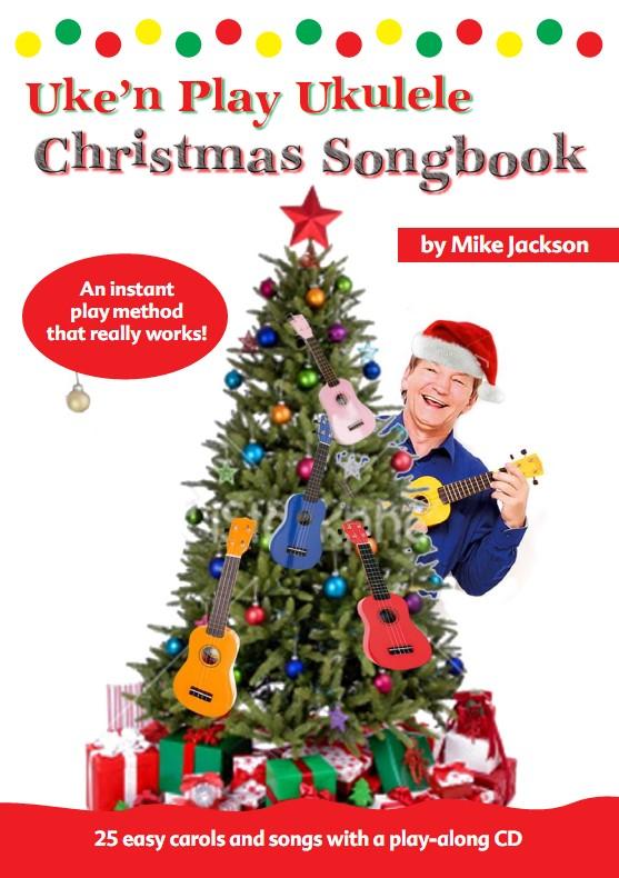 Mike Jackson: Uke'n Play Ukulele Christmas Songbook