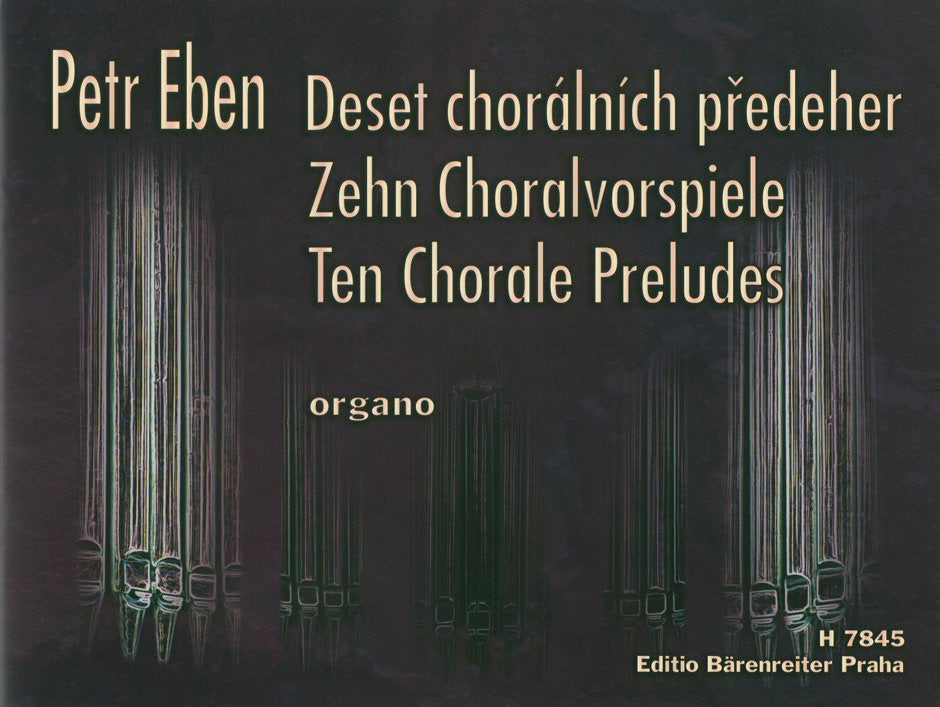 Eben: Ten Chorale Preludes,  Overtures for Organ
