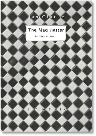 Clarke: The Mad Hatter for Flute and Piano